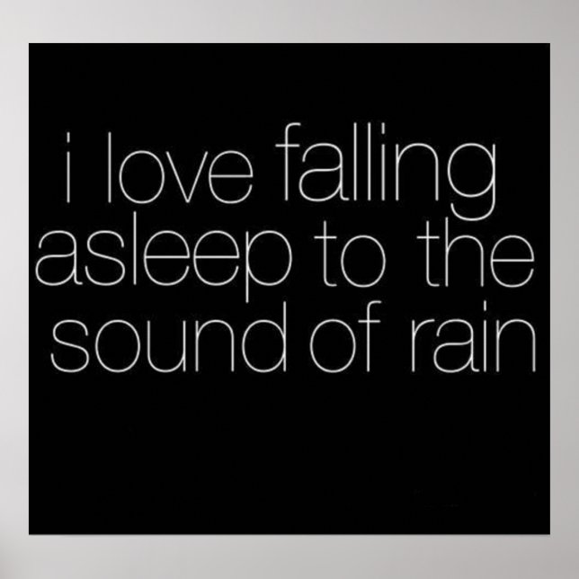 I Love Falling Asleep to the Sound of Rain Poster (Front)