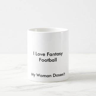 I Love Fantasy Football, My Woman Doesn't, My W... Coffee Mug