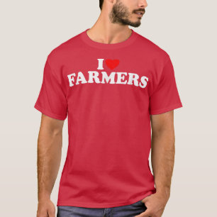 I Love Farmers  I Love Hot Farmers  I Love Farmers T-Shirt