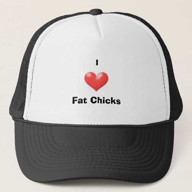 I love fat chicks trucker hat (Front)