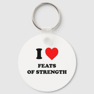 I Love Feats Of Strength Key Ring