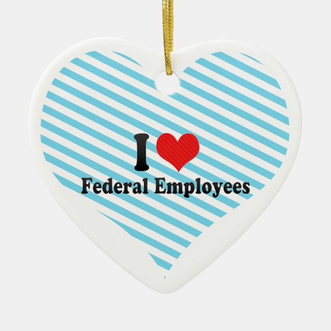 I Love Federal Employees Ceramic Tree Decoration (Front)