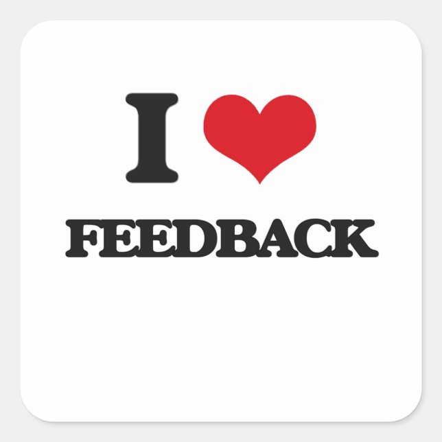 I love Feedback Square Sticker (Front)