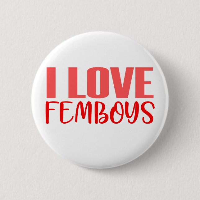 I Love Femboys Funny Cute Feminine Boys Men 6 Cm Round Badge (Front)