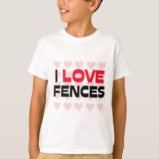 I LOVE FENCES T-Shirt
