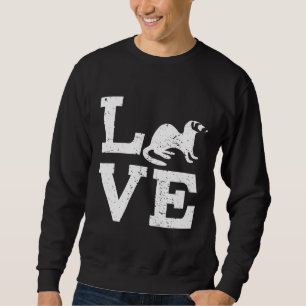 I Love Ferrets Sweatshirt
