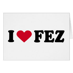I LOVE FEZ