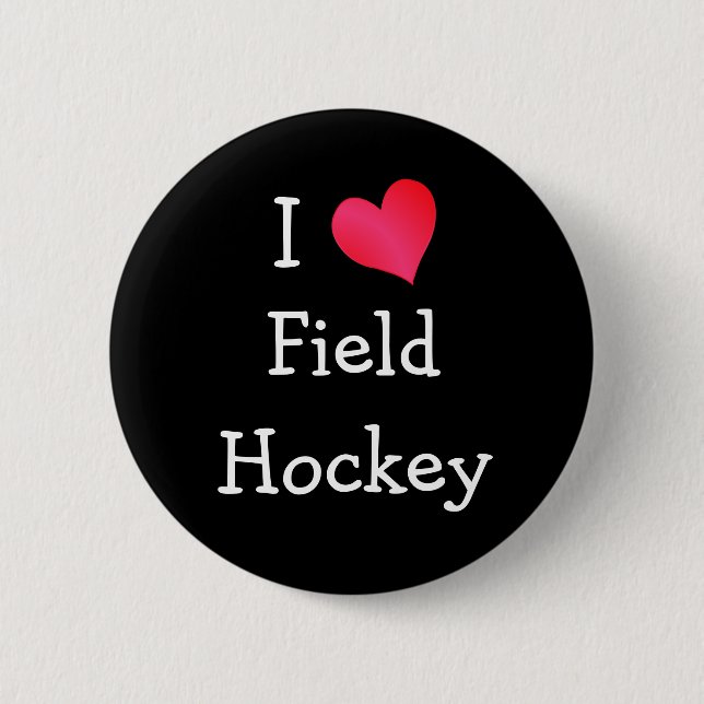 I Love Field Hockey 6 Cm Round Badge (Front)