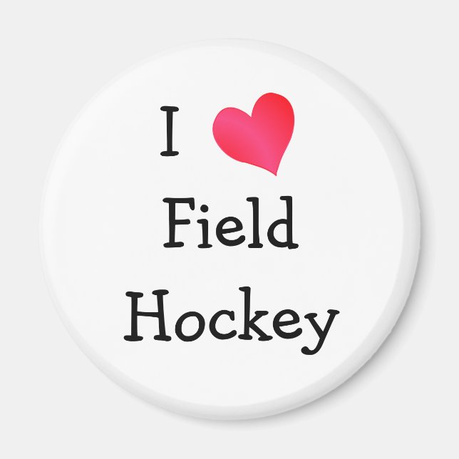I Love Field Hockey Magnet (Front)
