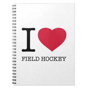 I LOVE FIELD HOCKEY NOTEBOOK