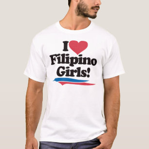 I Love Filipino Girls T-Shirt
