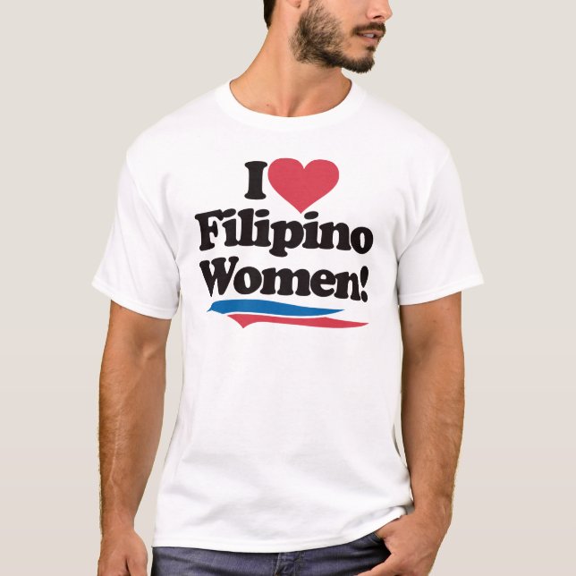 I Love Filipino Women T-Shirt (Front)
