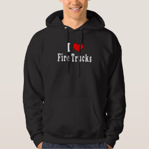 I Love Fire Trucks  Quotes Hoodie