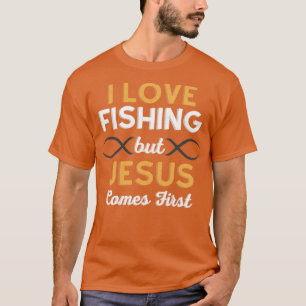 I Love Fishing But Jesus Comes First T-Shirt