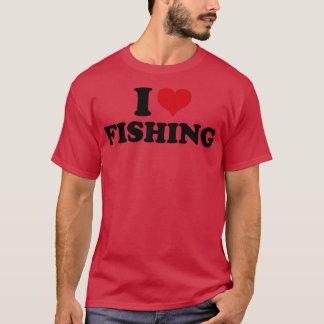 I Love Fishing T-Shirt