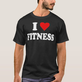 I Love Fitness  T-Shirt