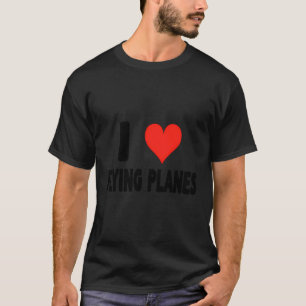 I Love Flying Planes - Heart Cute Funny Airport Fl T-Shirt