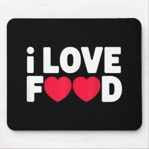 I Love Food Funny Foodie Gift for Men Mouse Mat