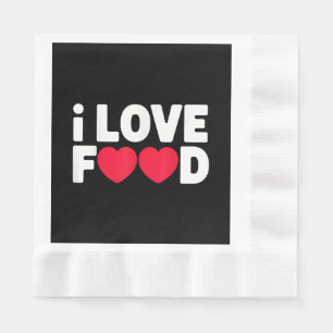I Love Food Funny Foodie Gift for Men Napkin