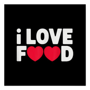I Love Food Funny Foodie Gift for Men Poster