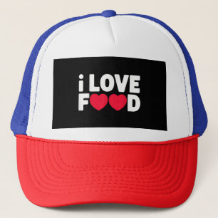 I Love Food Funny Foodie Gift for Men Trucker Hat