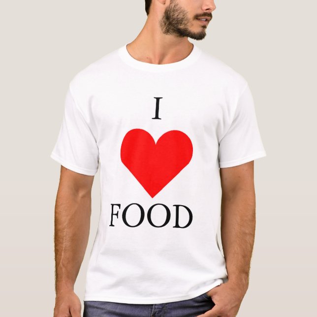 I love food T-Shirt (Front)