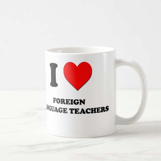 I Love Foreign Language Teachers Coffee Mug (Right)