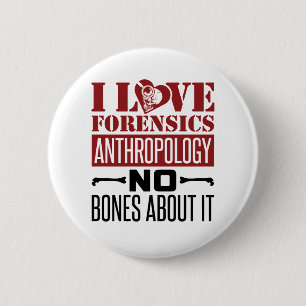 I Love Forensics Anthropology Anthropologist  6 Cm Round Badge