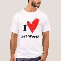 I love Fort Worth T Shirt