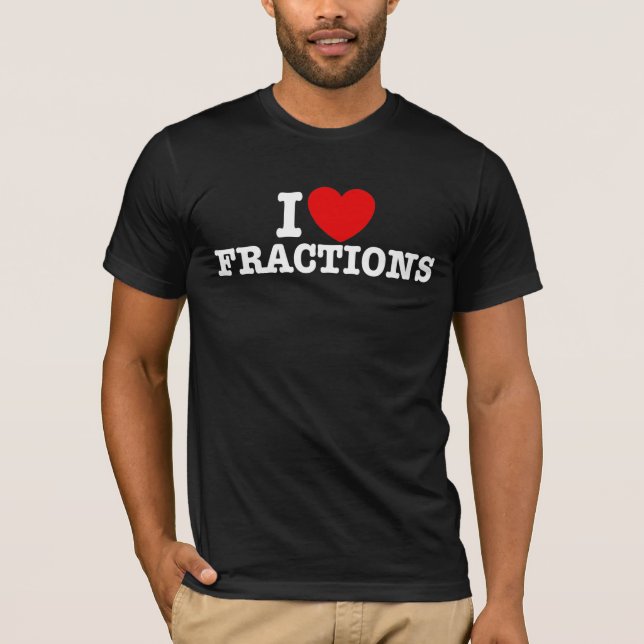I Love Fractions T-Shirt (Front)