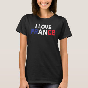 I Love France Proud To Be French Flag France T-Shirt