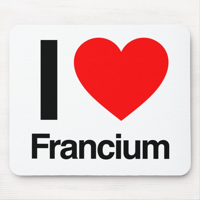 i love francium mouse mat (Front)