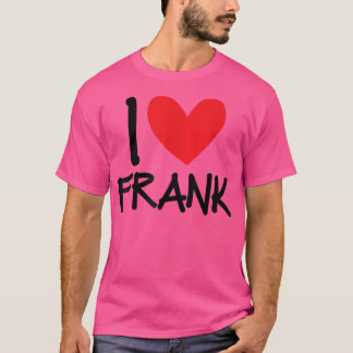 I Love Frank Name Heart Personalised Men Guy BFF F T-Shirt