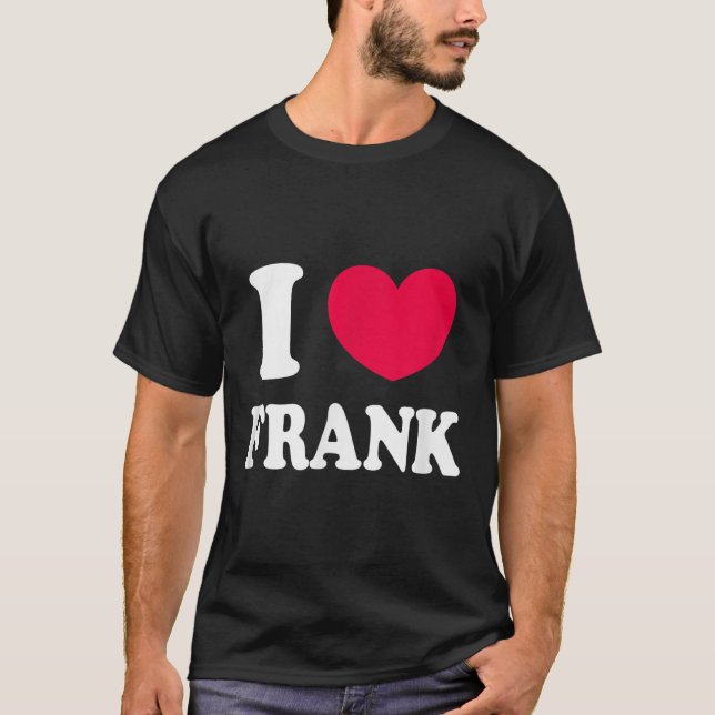 I Love Frank  T-Shirt (Front)