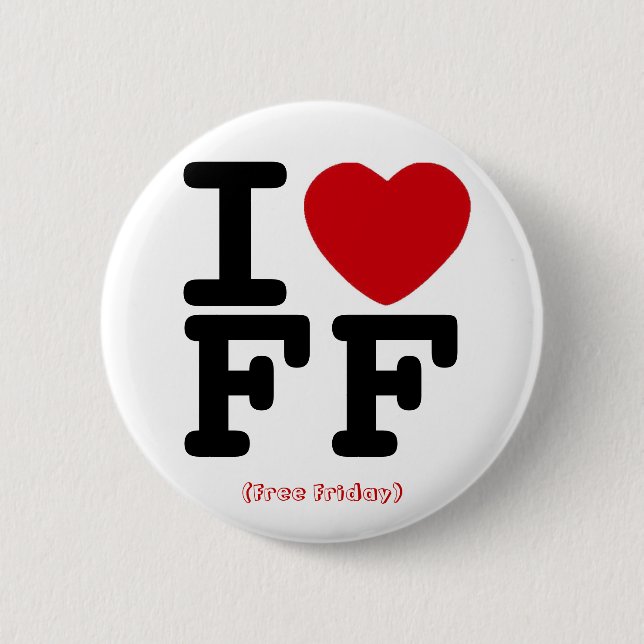 I Love Free Friday Button (Front)