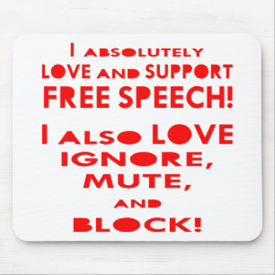 I Love Free Speech I Also Love Ignore, Mute, Block Mouse Mat