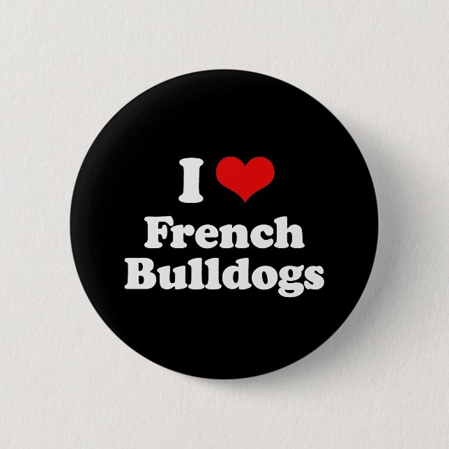 I Love French Bulldogs 6 Cm Round Badge (Front)