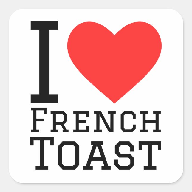 I love French toast Square Sticker (Front)
