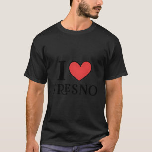 I Love Fresno California T-Shirt