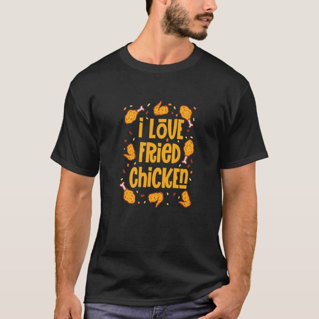 I Love Fried Chicken T-Shirt (Front)