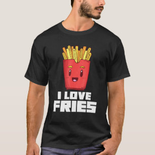 I Love Fries French Fries Finger Chips Food Pun T-Shirt