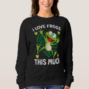 I Love Frogs This Much Frog Whisperer Froggy Toad Sweatshirt