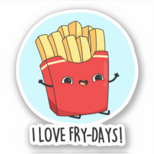 I Love Fry-Days Funny French Fries Pun 