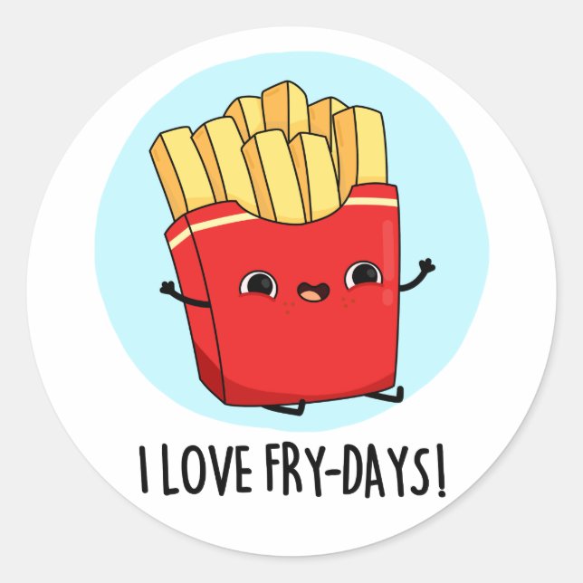 I Love Fry-Days Funny French Fries Pun  Classic Round Sticker (Front)