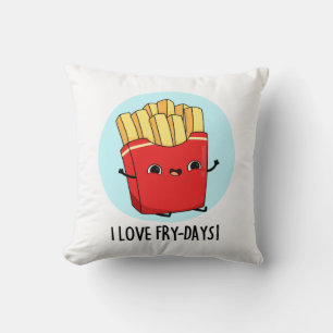 I Love Fry-Days Funny French Fries Pun  Cushion