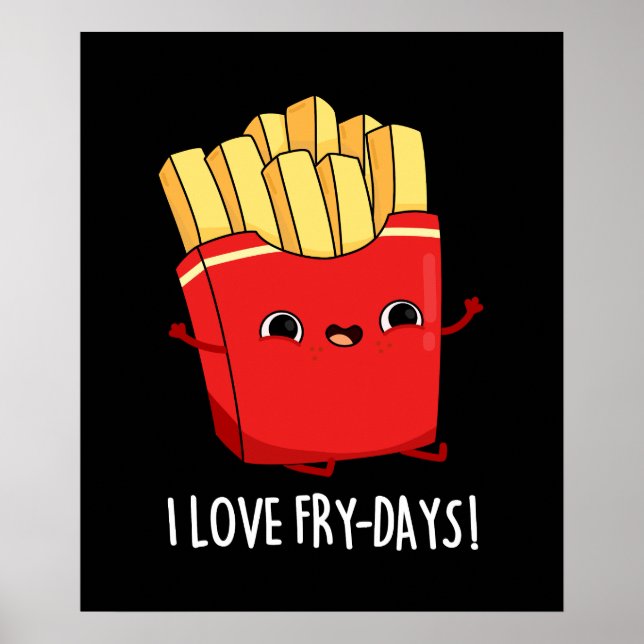 I Love Fry-Days Funny French Fries Pun Dark BG Poster (Front)