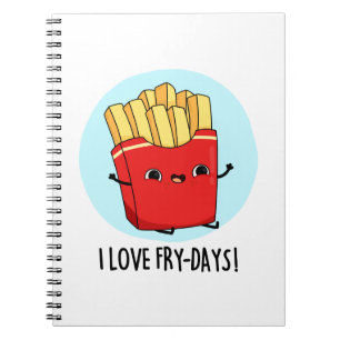 I Love Fry-Days Funny French Fries Pun  Notebook