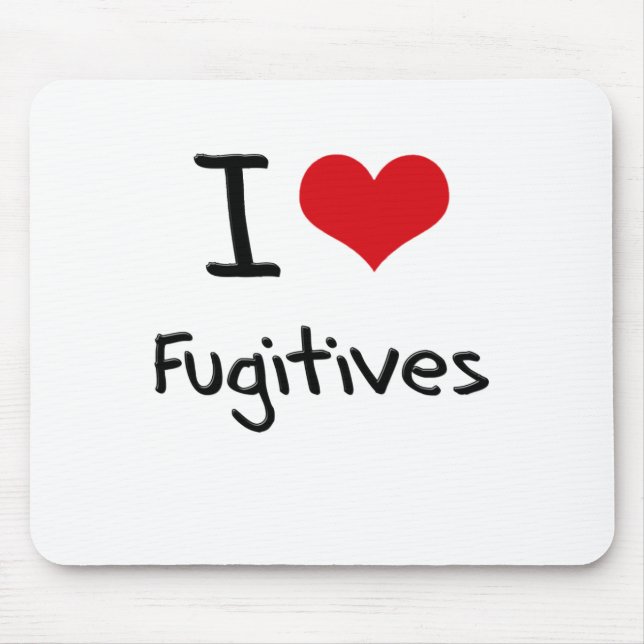 I Love Fugitives Mouse Mat (Front)