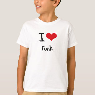 I Love Funk T-Shirt