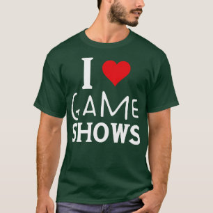 I Love Game Shows Funny Saying For Game Show Lover T-Shirt
